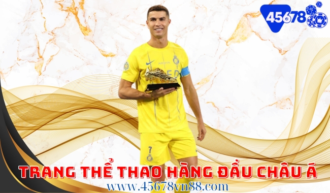 45678 - Trang Thể Thao Hàng Đầu Châu Á – Địa Chỉ Tin Cậy Cho Người Đam Mê Thể Thao